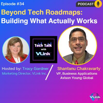 Beyond Tech Roadmaps- Building What Works, Shantanu Chakravarty- VP, Avison Young