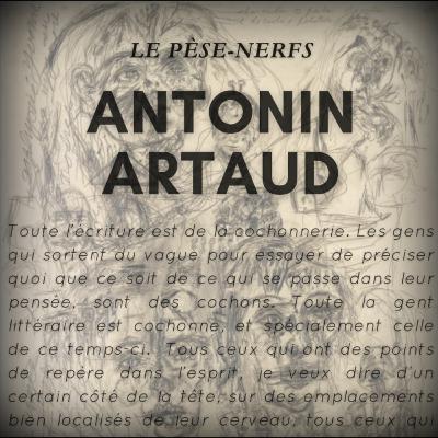 Artaud • Le Pèse-nerfs (extraits) : "toute l'écriture est de la cochonnerie"