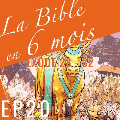 LA BIBLE EN 6 MOIS épisode 20 : Exode 28 - 32 LA BIBLE EN 6 MOIS épisode 20 : Exode 28 - 32