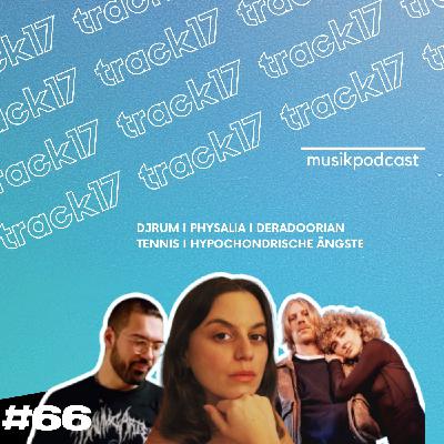 #66 | Djrum, Physalia, Deradoorian, Tennis, Hypochondrische Ängste