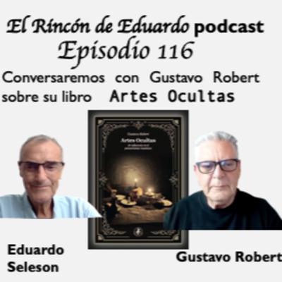 Episodio 116 Conversamos con el Prof. Gustavo Robert sobre su libro “Artes Ocultas” Episodio 116 Conversamos con el Prof. Gustavo Robert sobre su libro “Artes Ocultas”