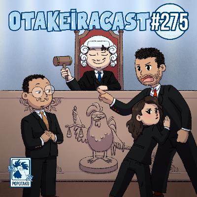 OtakeiraCast - Ep.275 - Prontos para o julgamento do Supremo Tribunal do Otakeira?