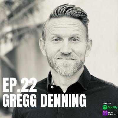Ep.22 - Gregg Denning: Living Deliberately through Family, Fitness and Finances