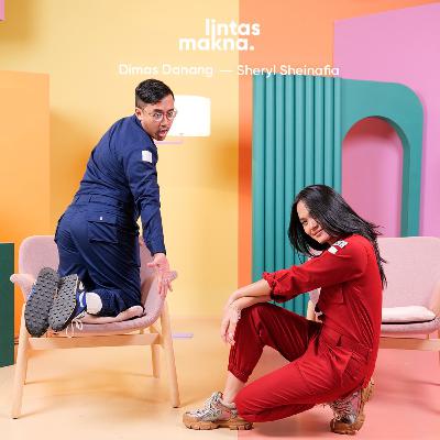 Lintas Makna Ep. 80 - Harus Gaul dan Diterima Sosial? - Dimas Danang & Sheryl Sheinafia