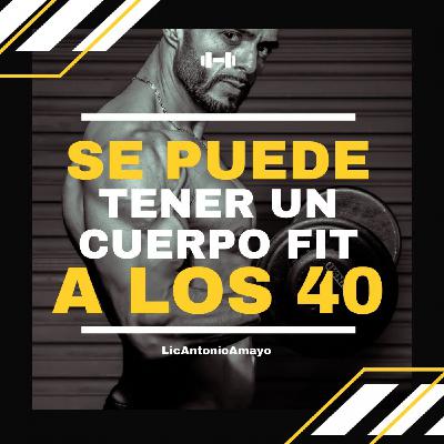 SE PUEDE TENER UN CUERPO FIT A LOS 40S????????