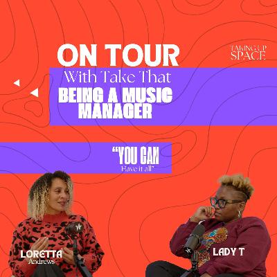 ON TOUR WITH TAKE THAT | BEING A MUSIC MANAGER | CAN YOU HAVE IT ALL? | LORETTA ANDREWS ON TOUR WITH TAKE THAT | BEING A MUSIC MANAGER | CAN YOU HAVE IT ALL? | LORETTA ANDREWS