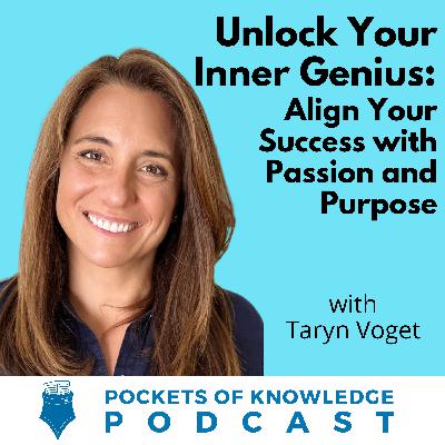 #161. Unlock Your Inner Genius: Align Your Success with Passion and Purpose with Taryn Voget