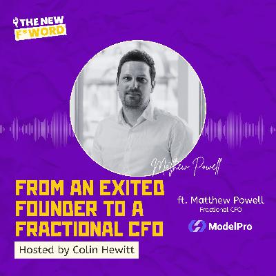 From an Exited Founder to a Fractional CFO ft. Matthew Powell