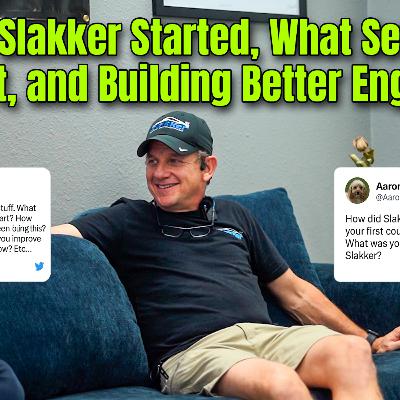 📣 Ask Brandon Ep. 2 – How Slakker Started, What Sets Us Apart, and Building Better Engines