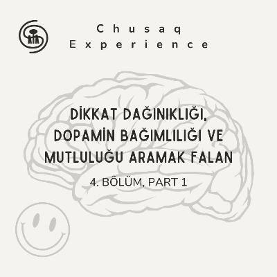 Dikkat Dağınıklığı, Dopamin Bağımlılığı ve Mutluluğu Aramak Falan | 4. Bölüm, Part 1 Dikkat Dağınıklığı, Dopamin Bağımlılığı ve Mutluluğu Aramak Falan | 4. Bölüm, Part 1
