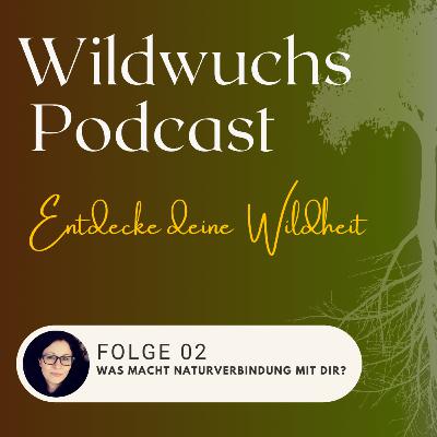 Was macht Naturverbindung mit dir?