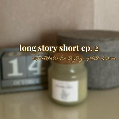 ep. 10 | long story short - 02 🎧 [ adventskalender, taytay, update & more 🧥🐆 ]