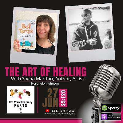 S5 Episode 20: The Art of Healing with Sacha Mardou, Author, Artist