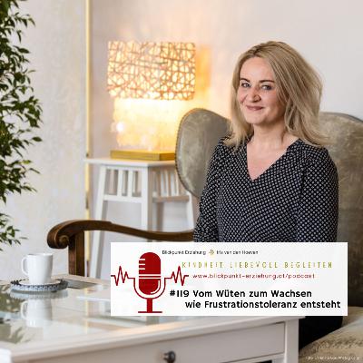 #119 Vom Wüten zum Wachsen - wie Frustrationstoleranz entsteht #119 Vom Wüten zum Wachsen - wie Frustrationstoleranz entsteht