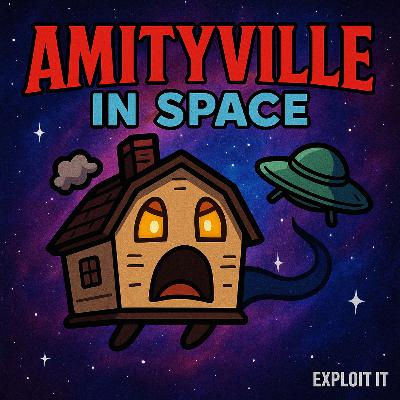 #174 - Amityville in Space #174 - Amityville in Space