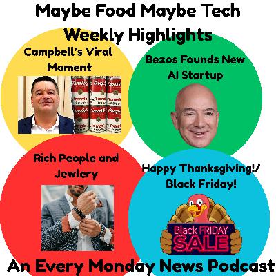 Campbell Soup's Viral Moment, Jeff Bezos' New AI Startup, Rich People and Jewlery...and a Happy Thanksgiving!