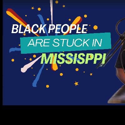 Why Are Black People Stuck in Mississippi?