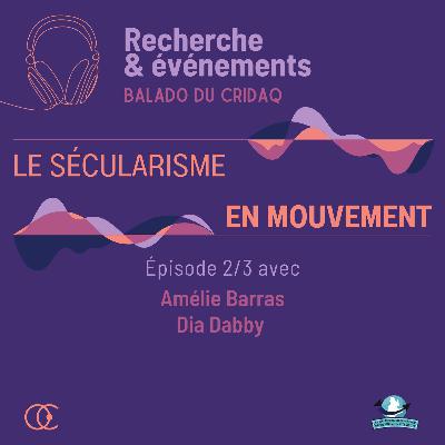 Le sécularisme en mouvement | Épisode 2/3