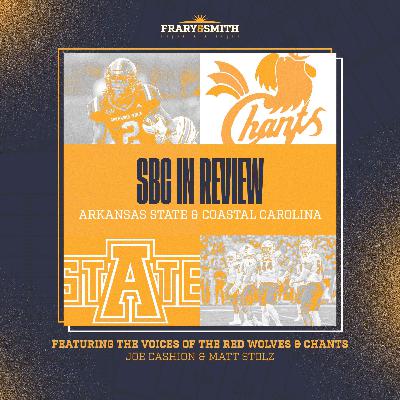 Episode 174: In Review—Coastal Carolina with Joe Cashion + Arkansas State with Matt Stolz | Frary & Smith Episode 174: In Review—Coastal Carolina with Joe Cashion + Arkansas State with Matt Stolz | Frary & Smith