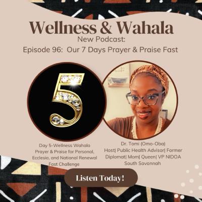 Episode 96: Day 5 Wellness Wahala Warrior Prayer & Praise fast challenge Episode 96: Day 5 Wellness Wahala Warrior Prayer & Praise fast challenge