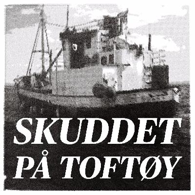 Skuddet på Toftøy (6:6) Reisens slutt Skuddet på Toftøy (6:6) Reisens slutt