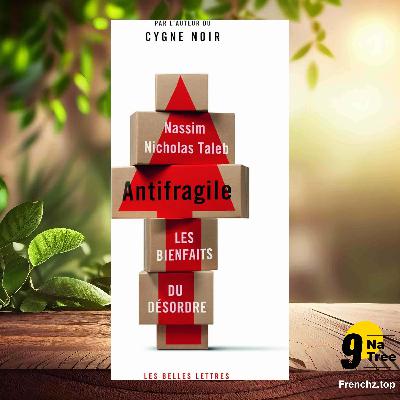 [Critique] Antifragile: Les bienfaits du désordre (Nassim Nicholas Taleb) Résumé.