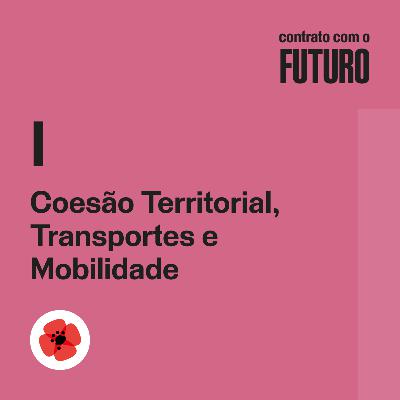 Cap. I Coesão Territorial, Transportes e Mobilidade — Contrato com o Futuro Cap. I Coesão Territorial, Transportes e Mobilidade — Contrato com o Futuro