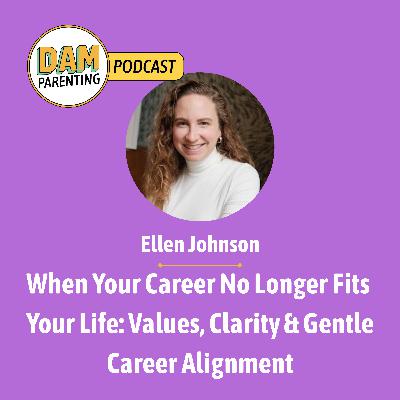 When Your Career No Longer Fits Your Life: Values, Clarity & Gentle Career Alignment with Ellen Johnson