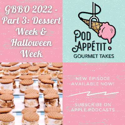 GBBO 2022 - Part 3: Dessert Week & Halloween Week
