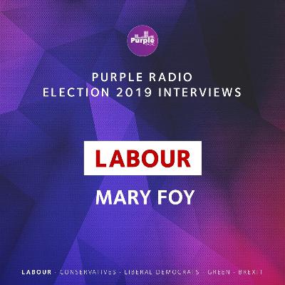 Labour: Mary Foy - Election 2019 Interviews