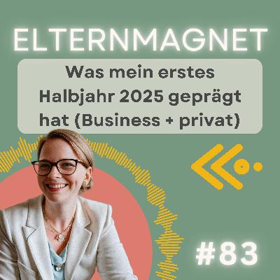 83 Was mein erstes Halbjahr 2025 geprägt hat (Business + privat)