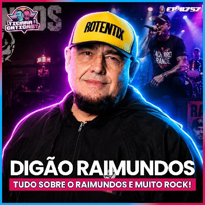 EP 757 - DIGÃO RAIMUNDOS EP 757 - DIGÃO RAIMUNDOS