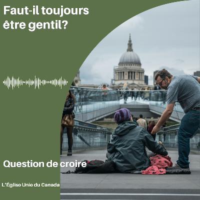 Faut-il toujours être gentil? Faut-il toujours être gentil?