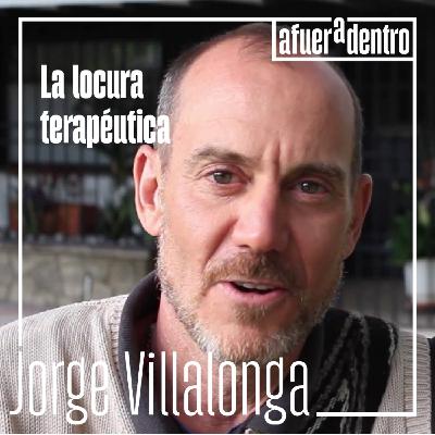 45. La locura terapéutica | Jorge Villalonga