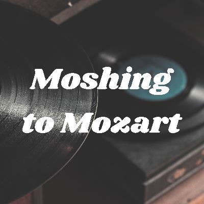 Moshing to Mozart - Episode 3: Driving Vibes