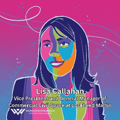 Exploring the Cosmos: Delving Deep into Leadership and Responsibility with Lisa Callahan, Vice President and General Manager of Commercial Civil Space at Lockheed Martin *ENCORE*