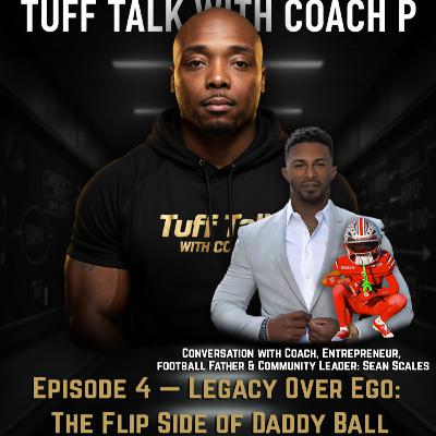 Episode 4 — “Legacy Over Ego: The Flip Side of Daddy Ball” Episode 4 — “Legacy Over Ego: The Flip Side of Daddy Ball”