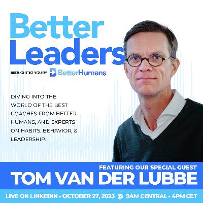 Tom van der Lubbe - Leadership and Self-organization | Better Leaders show 36 Tom van der Lubbe - Leadership and Self-organization | Better Leaders show 36
