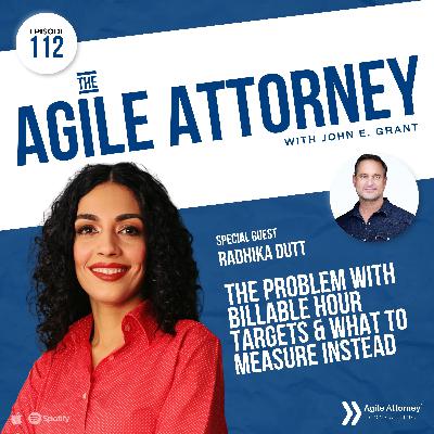 112. The Problem with Billable Hour Targets & What to Measure Instead with Radhika Dutt