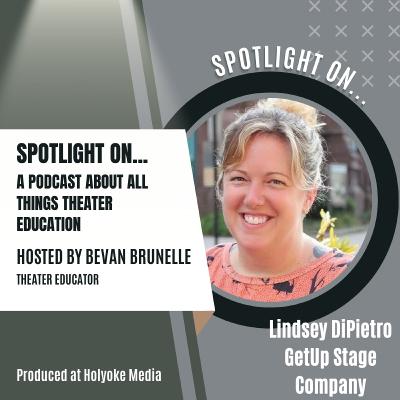 Episode 3 Spotlight On Bristol Public Schools & GETUP Stage Company with Lindsey DiPietro Episode 3 Spotlight On Bristol Public Schools & GETUP Stage Company with Lindsey DiPietro