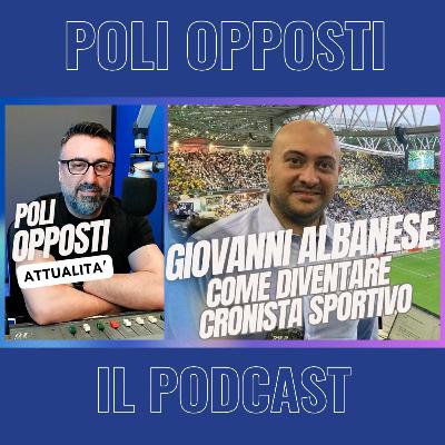 GIOVANNI ALBANESE | Come si diventa cronisti sportivi | Poli Opposti GIOVANNI ALBANESE | Come si diventa cronisti sportivi | Poli Opposti