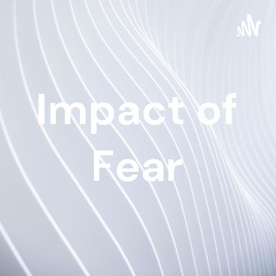 Impact of Fear