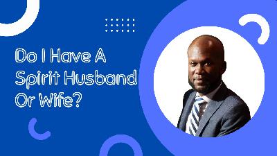Do I Have A Spirit Husband Or Wife? | Pastor Seyi Eyitayo- The Christian Dating Coach