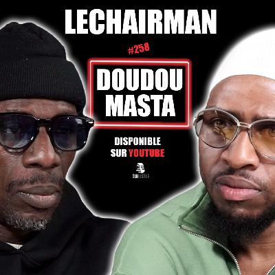 #258 LeChairman & Doudou Masta parlent Industrie, Histoire, Rud Lion, Entrepreneuriat, Vitry, 113