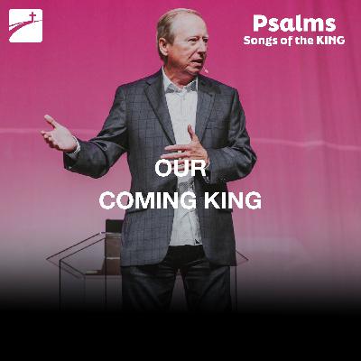 Psalm 110 - Our Coming King
