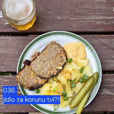 036 jídlo za korunu tvl?!