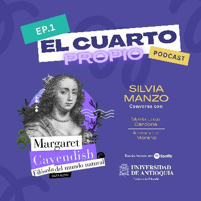 El cuarto propio. Silvia Manzo: pensar el mundo natural con Margaret Cavendish El cuarto propio. Silvia Manzo: pensar el mundo natural con Margaret Cavendish