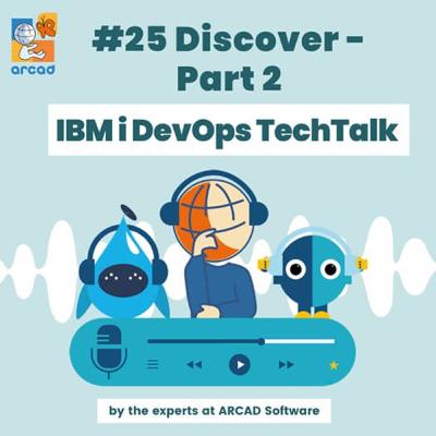 IBM i DevOps TechTalk #25 - Discover - Part2