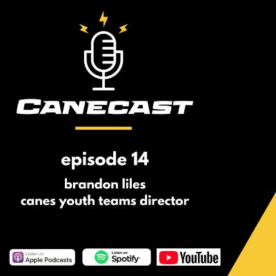 Brandon Liles, Cane Youth Teams Director - Ep 14