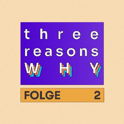 Three Reasons Why 2 - Besser machen!